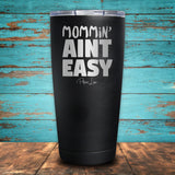 Mommin' Ain't Easy Coated Drinkware
