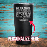 Dear Mom (CUSTOM) Coated Drinkware