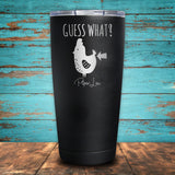 Guess What Chicken Butt Coated Drinkware