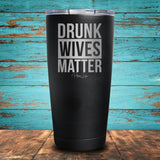 Drunk Wives Matter Coated Drinkware