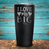 I Love My Big Coated Drinkware