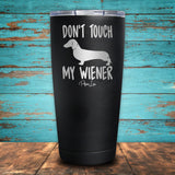 Don't Touch My Wiener Coated Drinkware