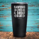 Saving Lives & Squat Is Life Coated Drinkware