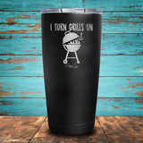 I Turn Grills On Coated Drinkware