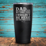 Dad Without You Coated Drinkware