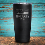 Better Late Than Ugly Coated Drinkware