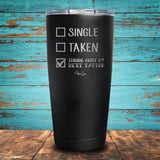 Single Taken Thinking About My Next Tattoo Coated Drinkware