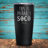 This Is Probably SOCO Coated Drinkware