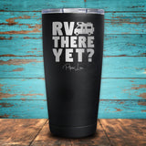 RV There Yet? Coated Drinkware