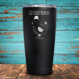Go Cluck Yourself Coated Drinkware