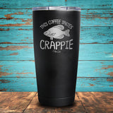 This Coffee Tastes Crappie Coated Drinkware