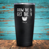 Grow The B Get The V Coated Drinkware