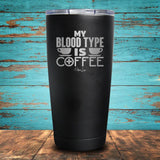 My Blood Type is Coffee Coated Drinkware