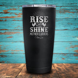 Rise And Shine Mother Cluckers Coated Drinkware