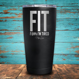 FIT I'm Tired Coated Drinkware