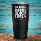 So Many Books, So Little Time Coated Drinkware