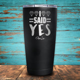 I Said Yes Coated Drinkware