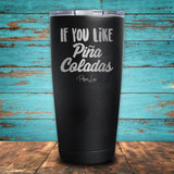 IF You Like Piña Coladas Coated Drinkware