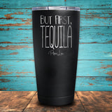 But First, Tequila Coated Drinkware