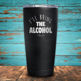 I'll Bring The Alcohol Coated Drinkware