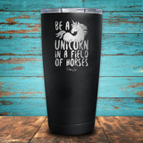 Be A Unicorn In A Field Of Horses Coated Drinkware