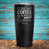 I Like My Coffee as Black as My Liner Coated Drinkware