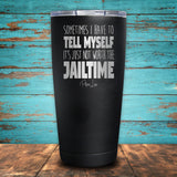 Sometimes I Just Have To Coated Drinkware