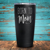 Born To Mom Coated Drinkware