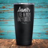 Aunts - Like A Mom, Only Cooler Coated Drinkware