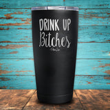 Drink Up Bitches Coated Drinkware