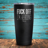 Fuck Off I'm Reading Coated Drinkware