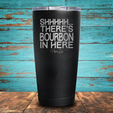 Shhhhh... There's Bourbon In Here Coated Drinkware