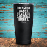 Girls Just Wanna Have Fun Damental Rights Coated Drinkware