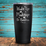 Wake Up Make-Up, Be Flawless Coated Drinkware