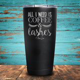 All I Need is Coffee & Lashes Coated Drinkware