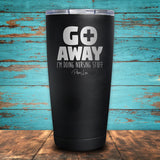 Go Away I'm Doing Nursing Stuff Coated Drinkware