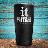 F It I'm Going To The Beach Coated Drinkware