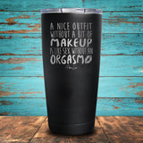 A Nice Outfit without a Bit of Makeup Coated Drinkware
