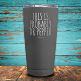 This is Probably Dr. Pepper Coated Drinkware