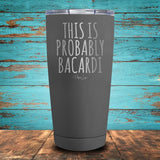 This Is Probably Bacardi Coated Drinkware