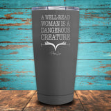 A Well Read Woman is a Dangerous Creature Coated Drinkware