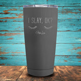I Slay OK Coated Drinkware