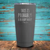 This Is Probably A Bloody Mary Coated Drinkware