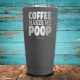 Coffee Makes Me Poop Coated Drinkware