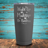 Wake Up Make-Up, Be Flawless Coated Drinkware