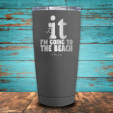 F It I'm Going To The Beach Coated Drinkware