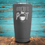 Addicted to Pot Coated Drinkware