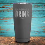 Look What You Made Me Drink Coated Drinkware