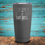 I Love Drunk Me Coated Drinkware