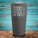 Shhhhh... There's Tequila In Here Coated Drinkware